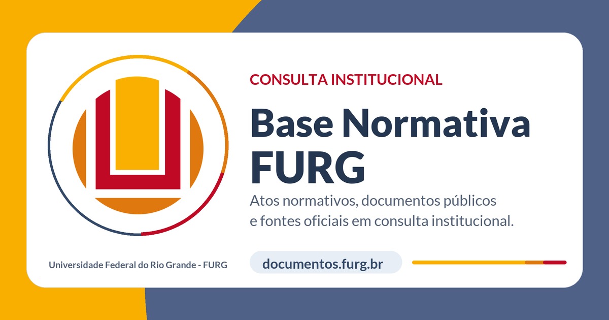 Base Normativa FURG - atos normativos, documentos públicos e fontes oficiais em consulta institucional